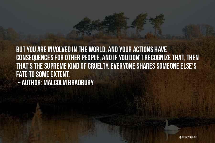 Consequences Of Actions Quotes By Malcolm Bradbury