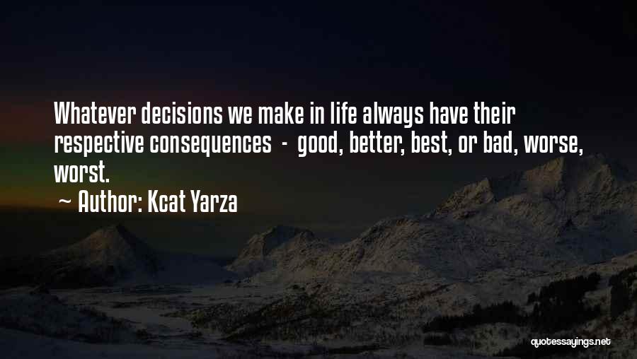 Consequences Of Bad Decisions Quotes By Kcat Yarza