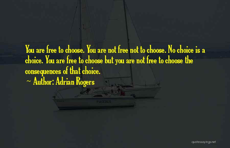 Consequences Of Choices Quotes By Adrian Rogers
