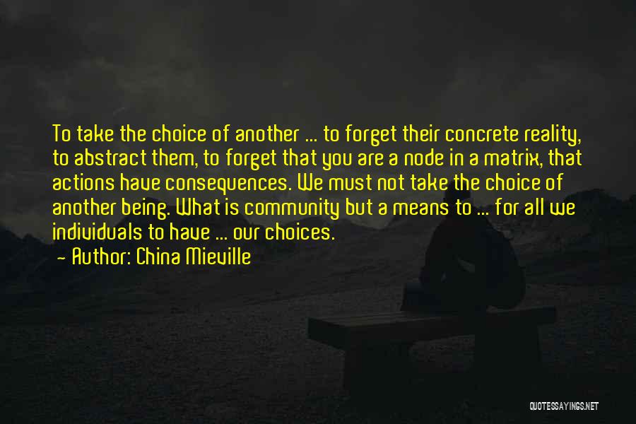 Consequences Of Choices Quotes By China Mieville