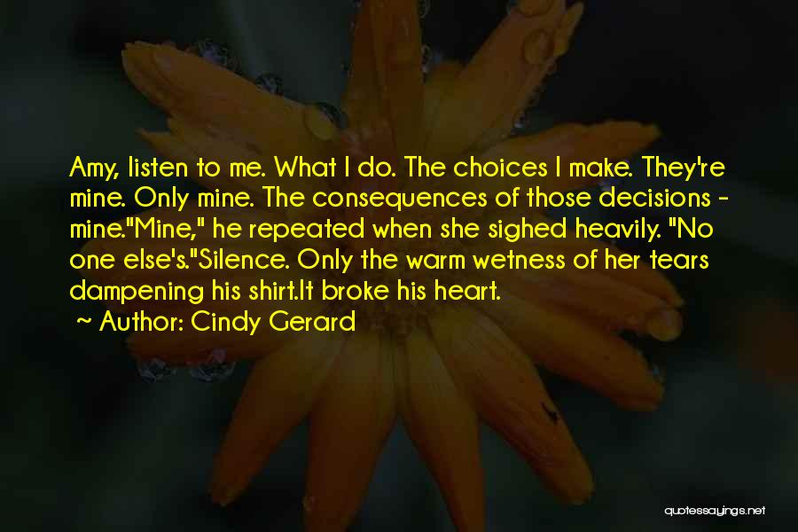 Consequences Of Choices Quotes By Cindy Gerard