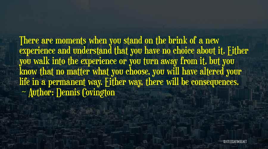 Consequences Of Choices Quotes By Dennis Covington