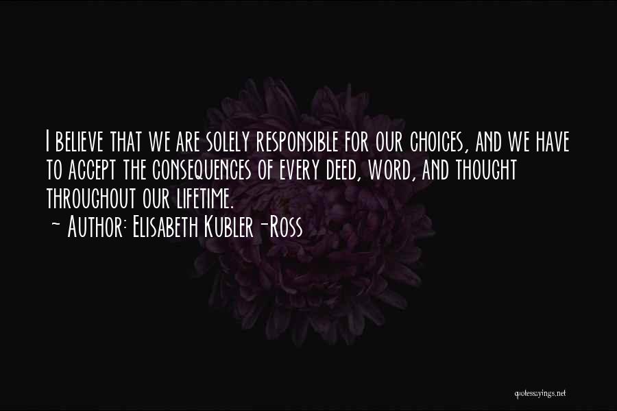Consequences Of Choices Quotes By Elisabeth Kubler-Ross