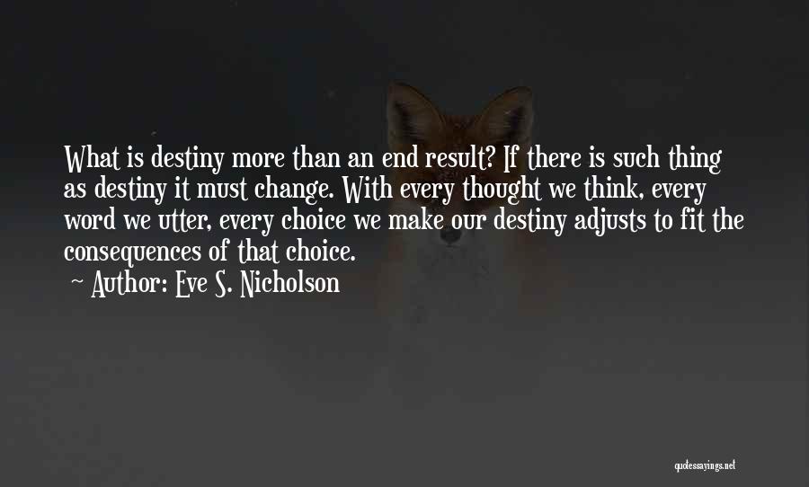 Consequences Of Choices Quotes By Eve S. Nicholson