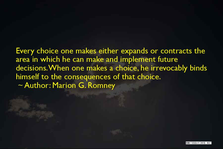 Consequences Of Choices Quotes By Marion G. Romney