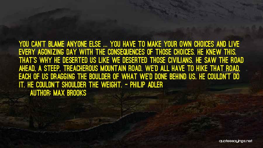 Consequences Of Choices Quotes By Max Brooks