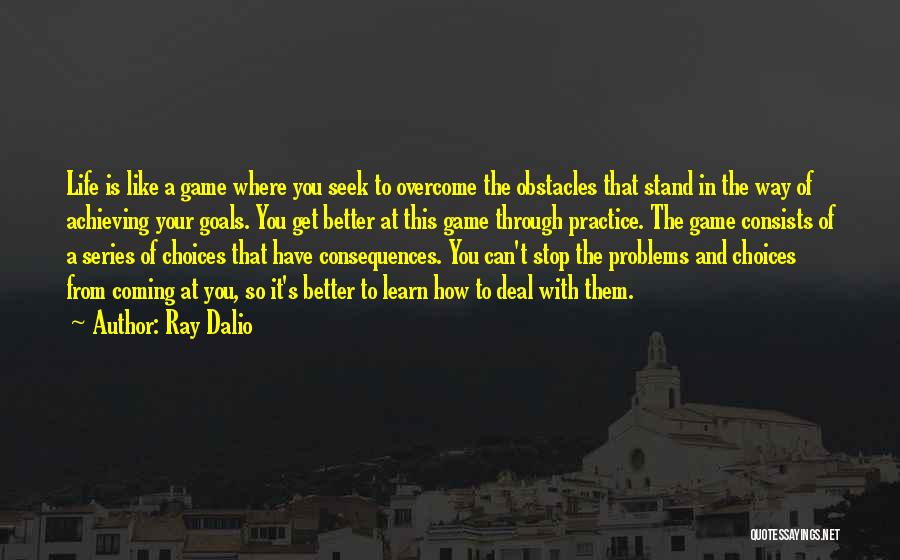 Consequences Of Choices Quotes By Ray Dalio