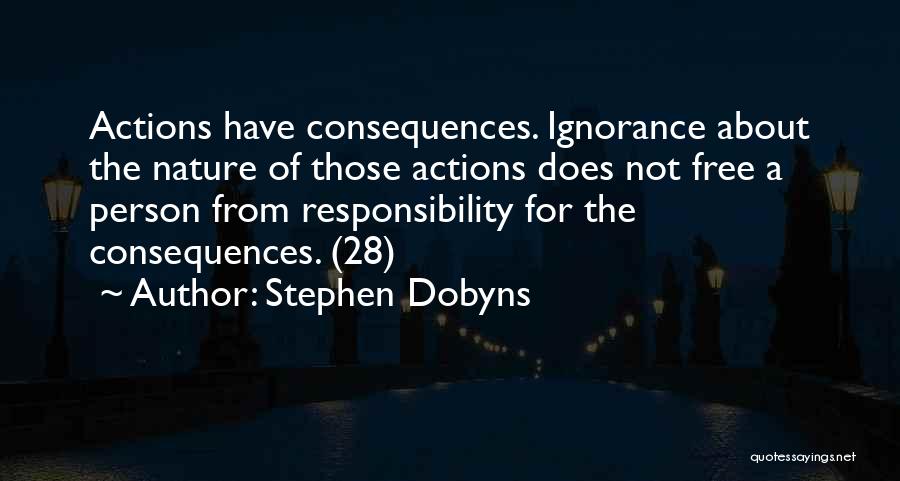 Consequences Of Ignorance Quotes By Stephen Dobyns