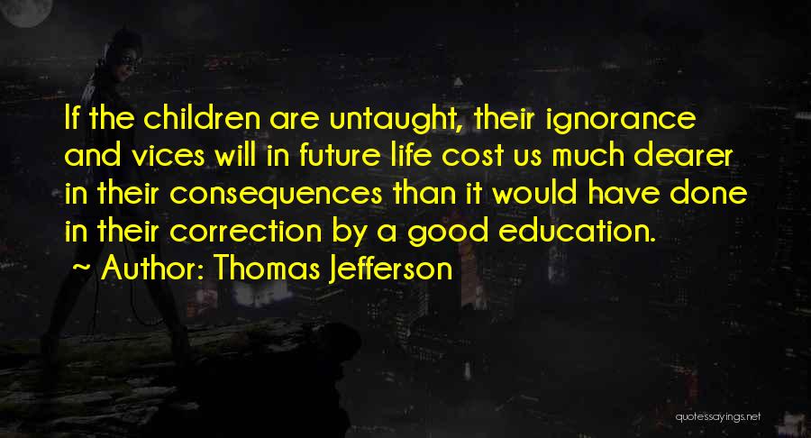 Consequences Of Ignorance Quotes By Thomas Jefferson