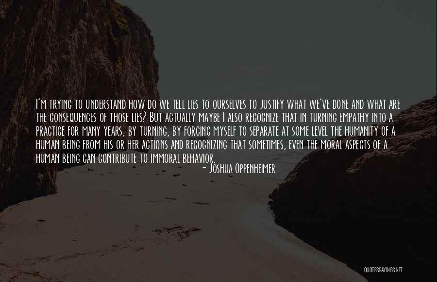 Consequences Of Lying Quotes By Joshua Oppenheimer Consequences Of Lying Quotes By Joshua Oppenheimer