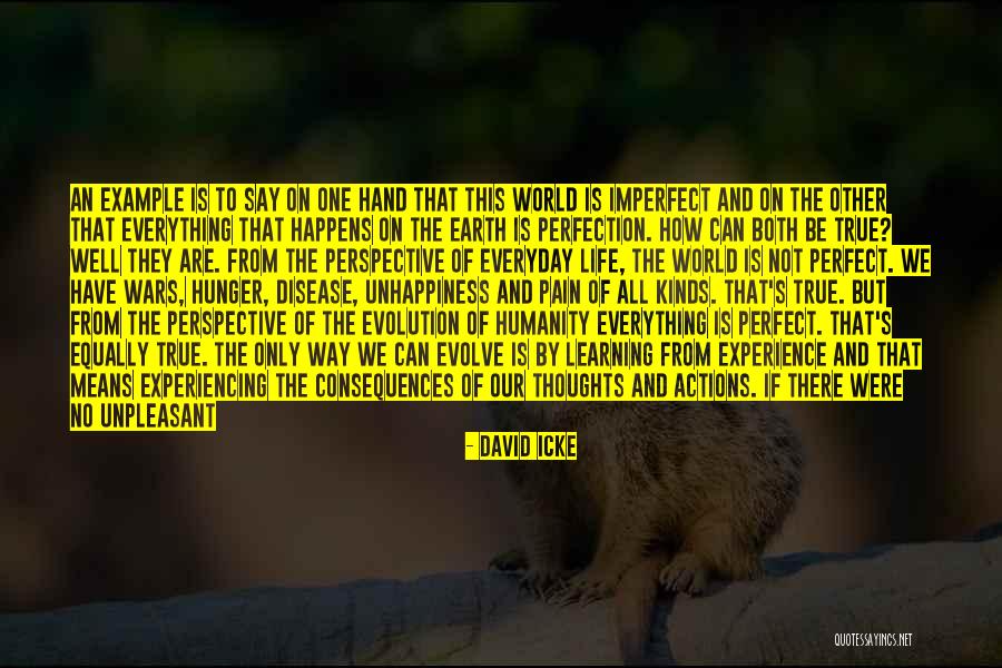 Consequences Of Our Actions Quotes By David Icke Consequences Of Our Actions Quotes By David Icke