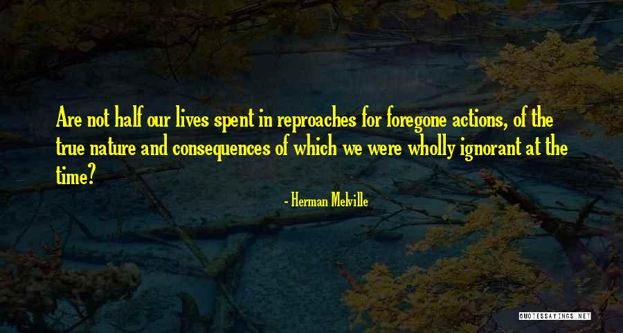 Consequences Of Our Actions Quotes By Herman Melville Consequences Of Our Actions Quotes By Herman Melville