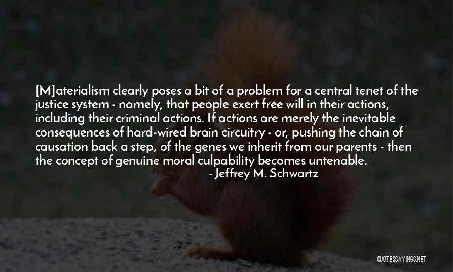 Consequences Of Our Actions Quotes By Jeffrey M. Schwartz Consequences Of Our Actions Quotes By Jeffrey M. Schwartz