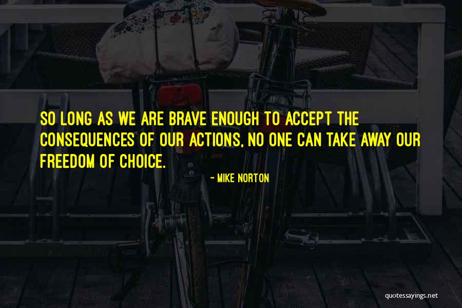 Consequences Of Our Actions Quotes By Mike Norton Consequences Of Our Actions Quotes By Mike Norton