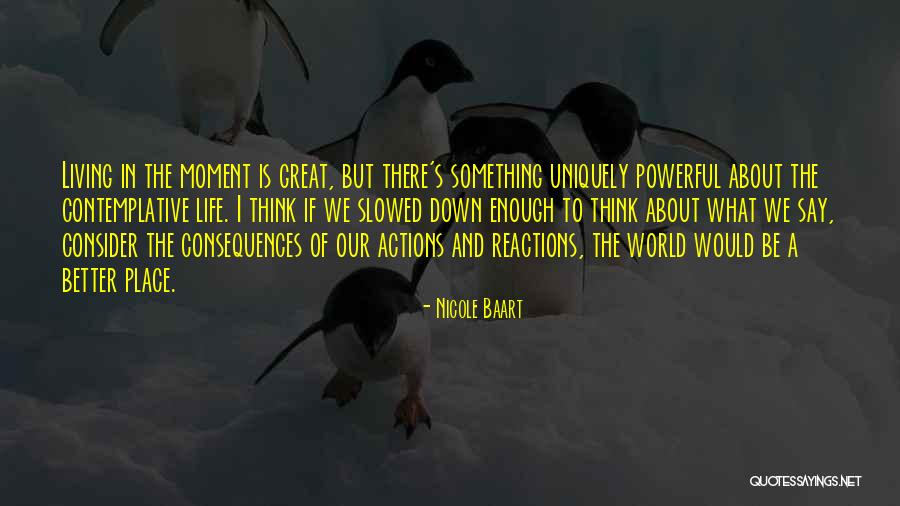 Consequences Of Our Actions Quotes By Nicole Baart Consequences Of Our Actions Quotes By Nicole Baart