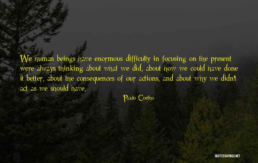Consequences Of Our Actions Quotes By Paulo Coelho Consequences Of Our Actions Quotes By Paulo Coelho