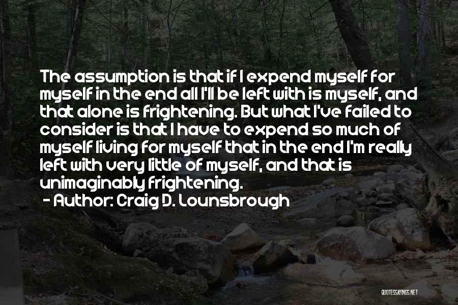 Consequences Of Selfishness Quotes By Craig D. Lounsbrough