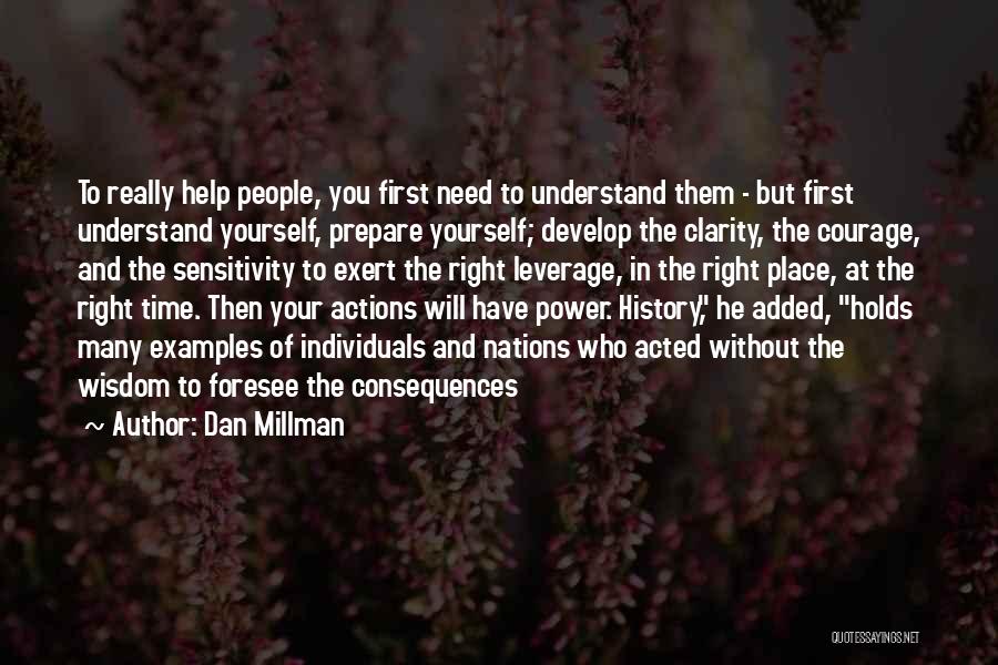 Consequences Of Your Actions Quotes By Dan Millman