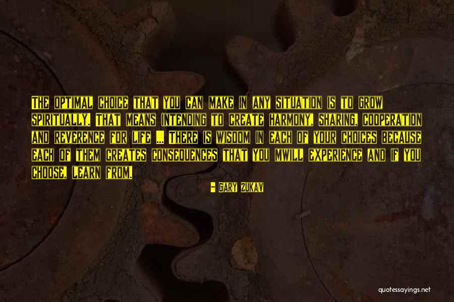 Consequences Of Your Choices Quotes By Gary Zukav Consequences Of Your Choices Quotes By Gary Zukav