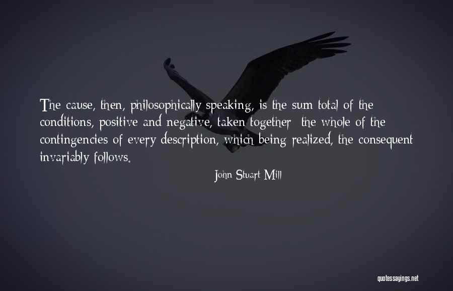 Consequent Quotes By John Stuart Mill Consequent Quotes By John Stuart Mill