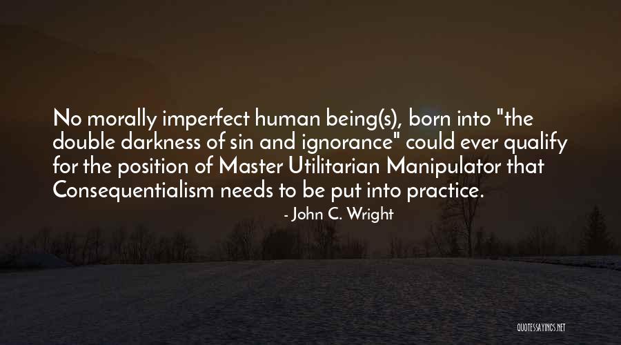 Consequentialism Vs Non Quotes By John C. Wright Consequentialism Vs Non Quotes By John C. Wright