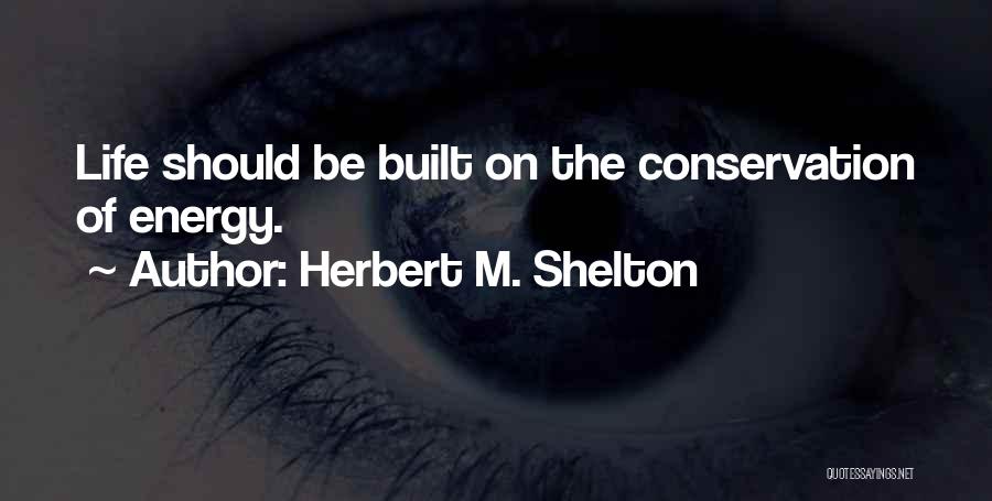 Conservation Of Energy Quotes By Herbert M. Shelton