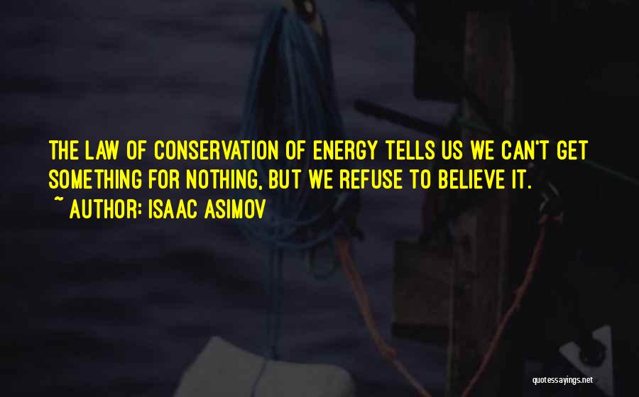 Conservation Of Energy Quotes By Isaac Asimov