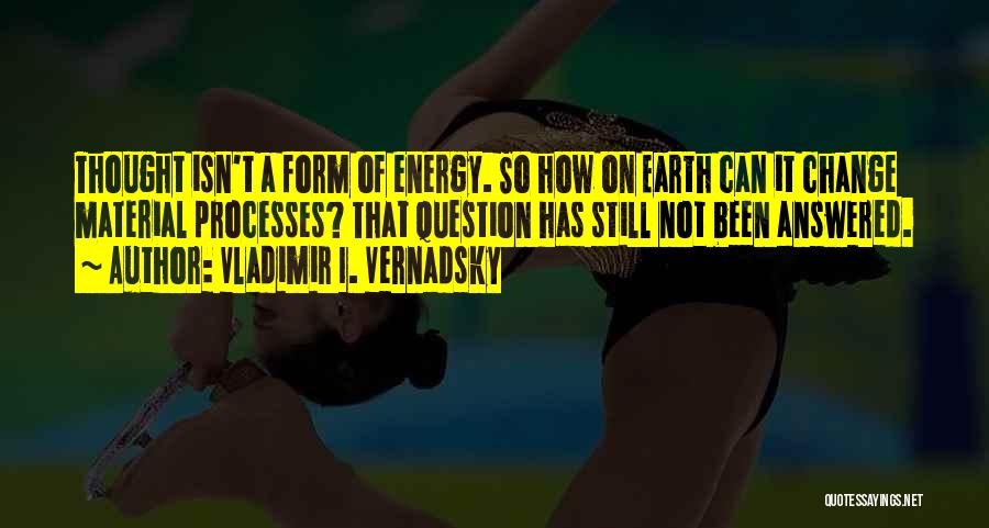 Conservation Of Energy Quotes By Vladimir I. Vernadsky