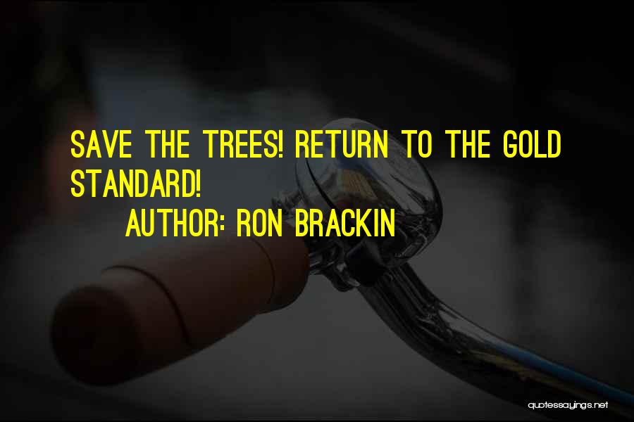 Conservation Of Trees Quotes By Ron Brackin
