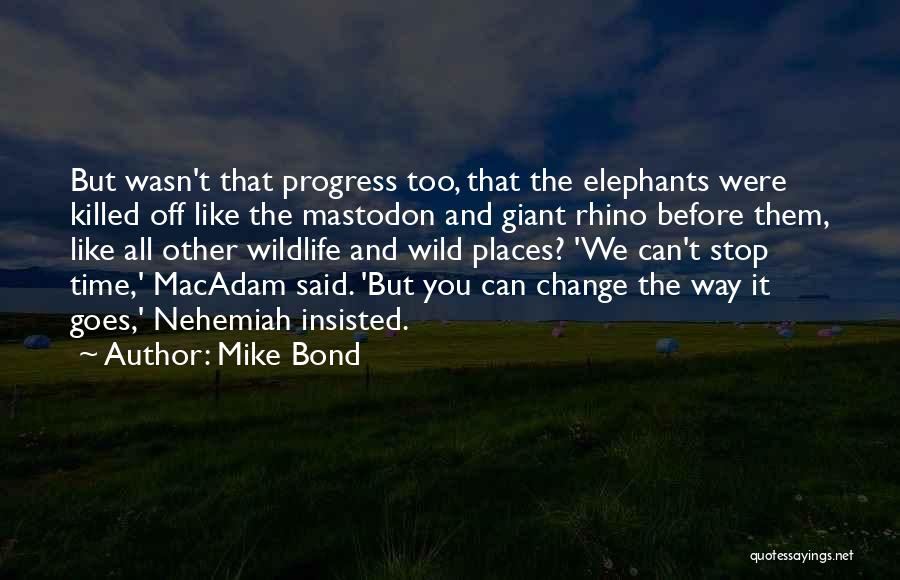 Conservation Of Wildlife Quotes By Mike Bond