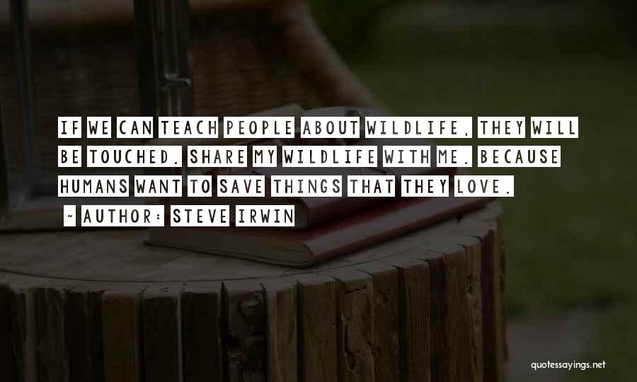 Conservation Of Wildlife Quotes By Steve Irwin