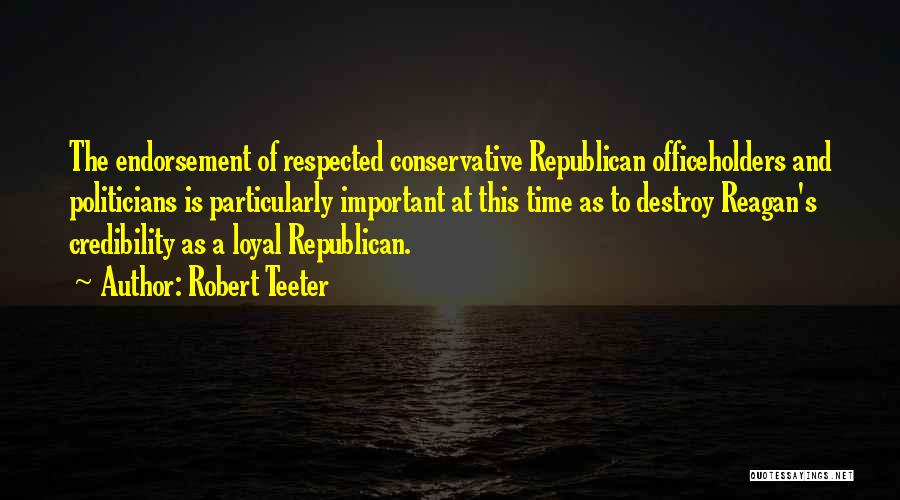 Conservative Endorsement Quotes By Robert Teeter