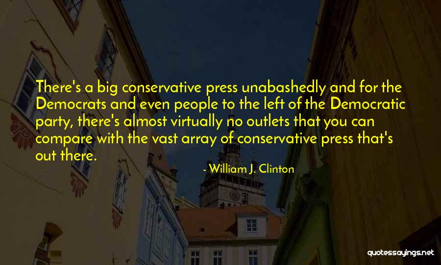 Conservative Party Quotes By William J. Clinton Conservative Party Quotes By William J. Clinton