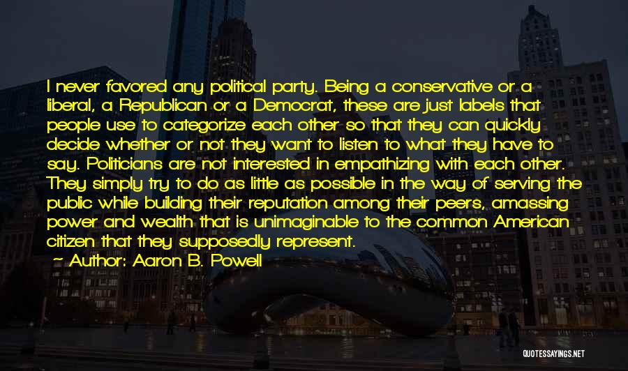 Conservative Politics Quotes By Aaron B. Powell