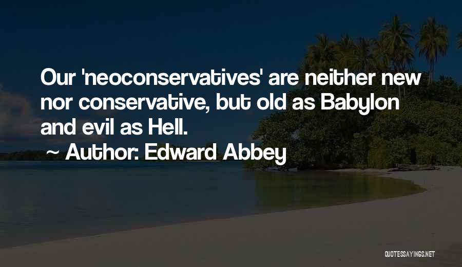 Conservative Politics Quotes By Edward Abbey