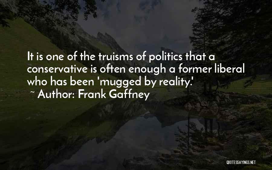 Conservative Politics Quotes By Frank Gaffney