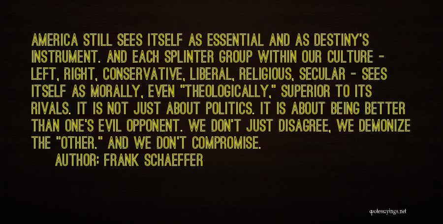 Conservative Politics Quotes By Frank Schaeffer