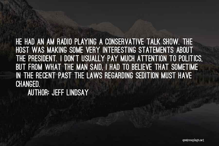 Conservative Politics Quotes By Jeff Lindsay