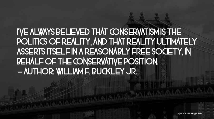 Conservative Politics Quotes By William F. Buckley Jr.