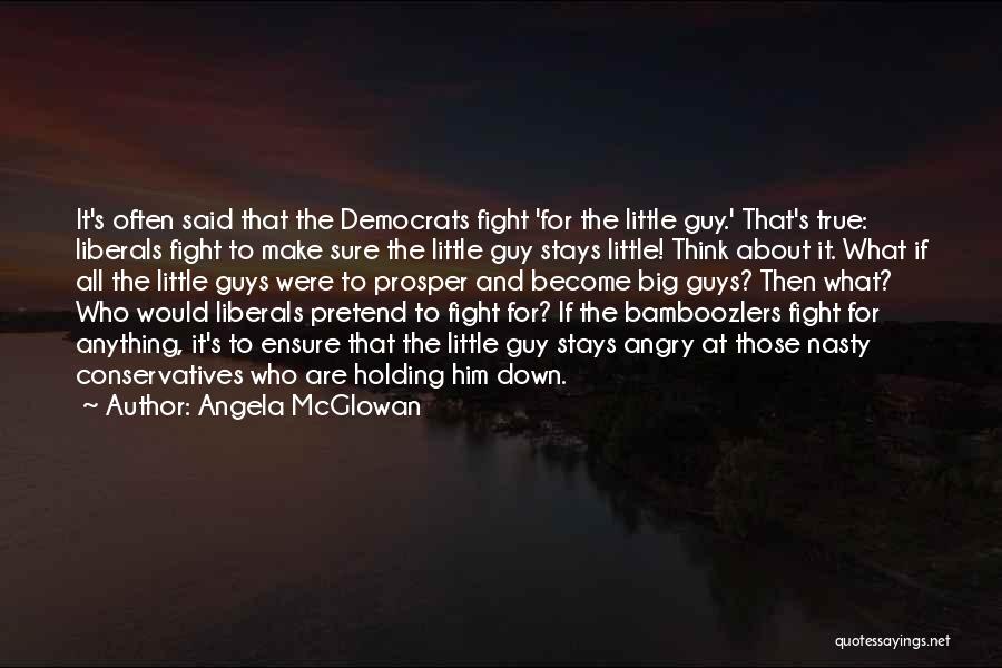 Conservatives And Liberals Quotes By Angela McGlowan