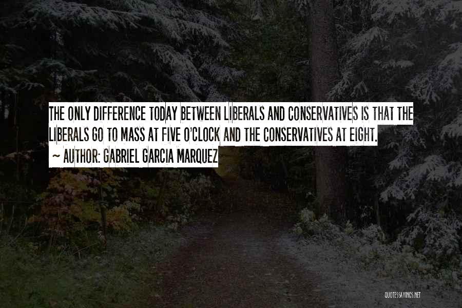 Conservatives And Liberals Quotes By Gabriel Garcia Marquez