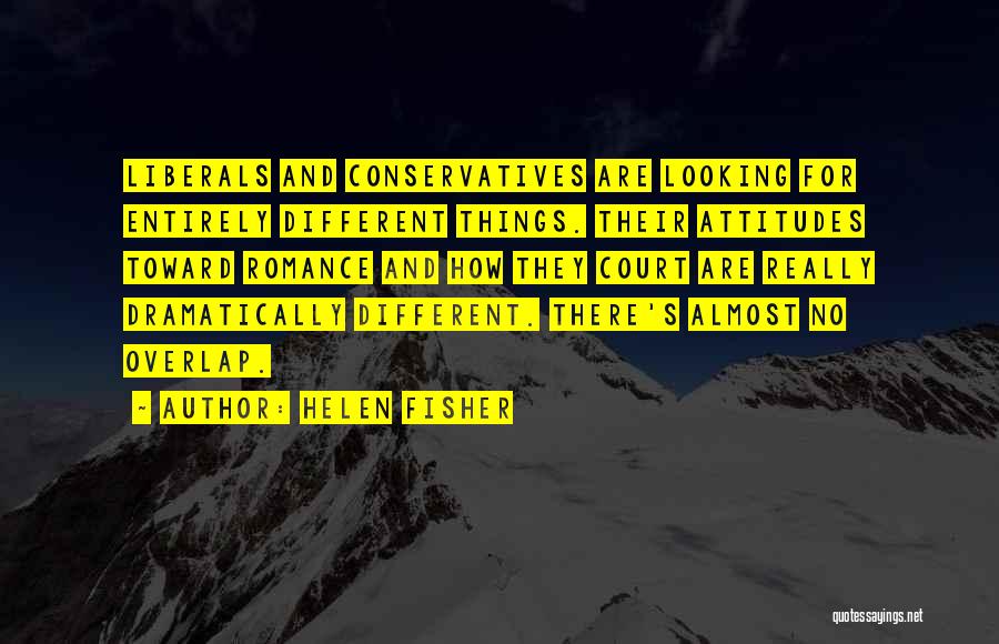 Conservatives And Liberals Quotes By Helen Fisher