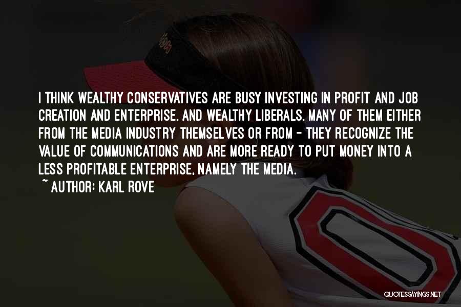 Conservatives And Liberals Quotes By Karl Rove