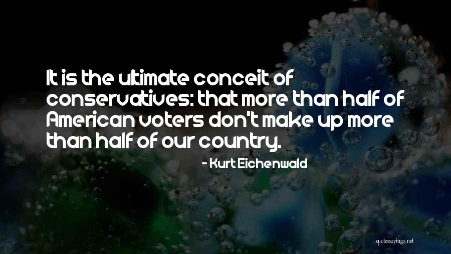 Conservatives Quotes By Kurt Eichenwald