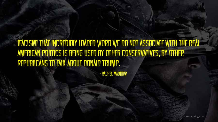 Conservatives Quotes By Rachel Maddow Conservatives Quotes By Rachel Maddow