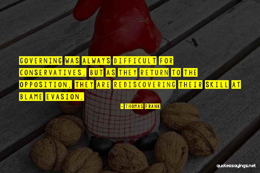 Conservatives Quotes By Thomas Frank Conservatives Quotes By Thomas Frank