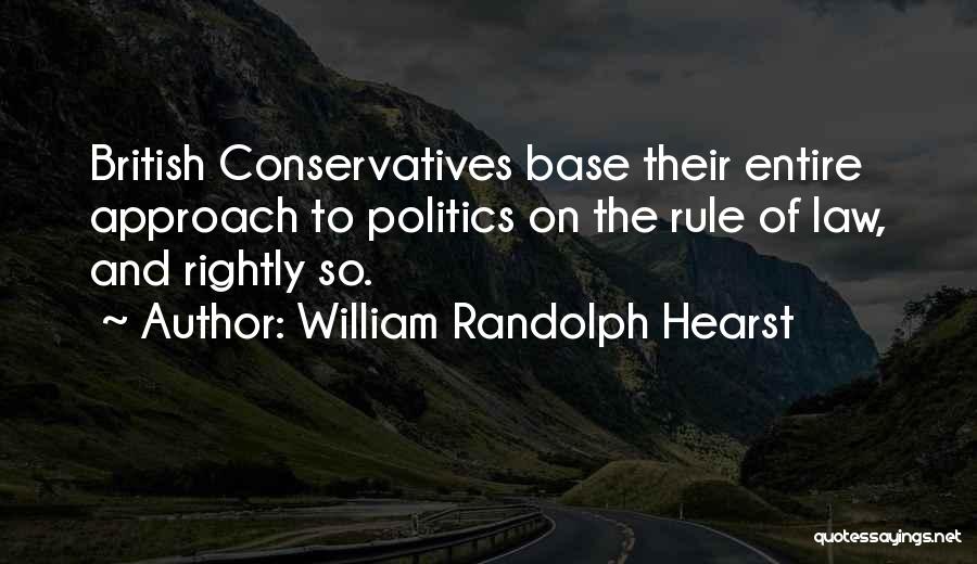 Conservatives Quotes By William Randolph Hearst