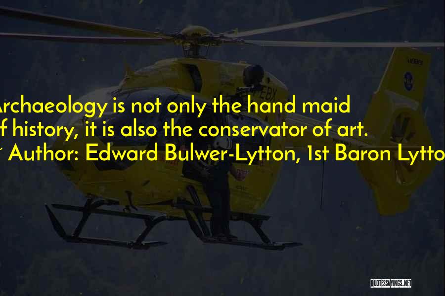 Conservator Quotes By Edward Bulwer-Lytton, 1st Baron Lytton