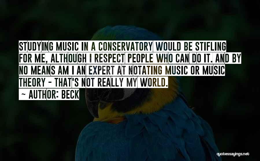 Conservatory Quotes By Beck