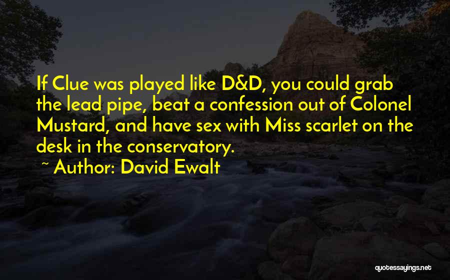 Conservatory Quotes By David Ewalt